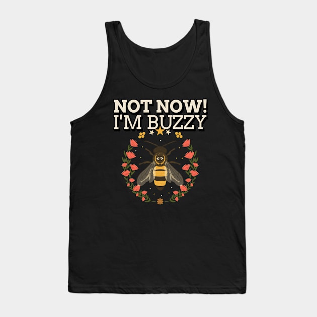 Not now I'm buzzy, Beekeeper, Beekeepers, Beekeeping,  Honeybees and beekeeping, the beekeeper Tank Top by One Eyed Cat Design